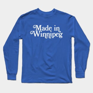 Made in Winnipeg - Canadian Pride Typography Design Long Sleeve T-Shirt